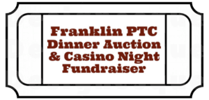 Franklin PTC Dinner Auction & Casino Night Fundraiser Ticket